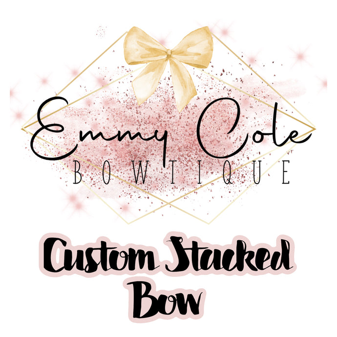 Custom Stacked Bows